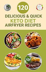 eBook (epub) 120 Delicious And Quick Keto Diet Airfyrer Recipes de Samuel Walsh