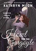 E-Book (epub) Howl for the Gargoyle (Monster Smash Agency, #2) von Kathryn Moon