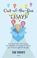 E-Book (epub) Out-of-the-Box ESSAYS: A young-at-heart writer explores the complexities of everyday life with her out-of-the-box light bulb thoughts von Sue Viders