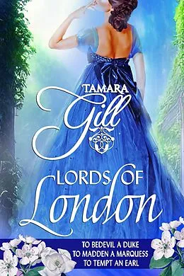 E-Book (epub) Lords of London: Books 1-3 von Tamara Gill