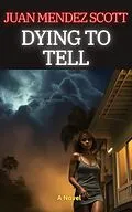 E-Book (epub) Dying to Tell von Juan Mendez Scott