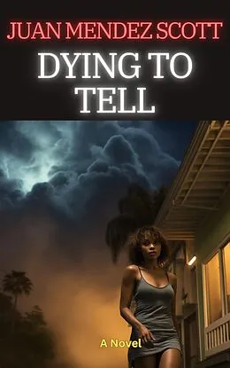 E-Book (epub) Dying to Tell von Juan Mendez Scott