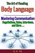 E-Book (epub) The Art of Reading Body Language : Mastering Communication in Negotiations, Sales, Interviews, and More von D. A Vu