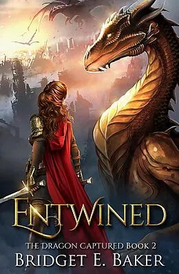 E-Book (epub) Entwined (The Dragon Captured, #2) von Bridget E. Baker