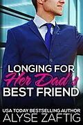 E-Book (epub) Longing for Her Dad's Best Friend von Alyse Zaftig