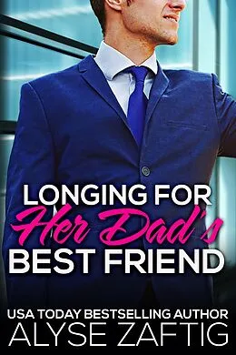 E-Book (epub) Longing for Her Dad's Best Friend von Alyse Zaftig