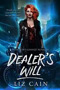 E-Book (epub) Dealer's Will (Dealer's Choice: An Urban Fantasy Story, #0.5) von Liz Cain