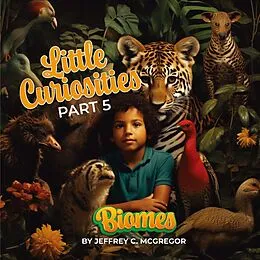 E-Book (epub) Little Curiosities(Part 5): Biomes von Jeffrey C. Mcgregor