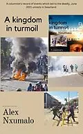 E-Book (epub) A Kingdom In Turmoil von Alex Nxumalo