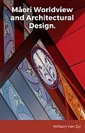 E-Book (epub) Maori Worldview and Architectural Design. von William van Zyl
