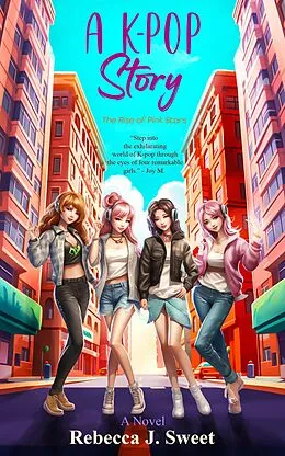 E-Book (epub) A K-Pop Story: The Rise of Pink Stars von Rebecca J. Sweet