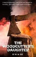 E-Book (epub) The Woodcutter's Daughter von W. M. Gee
