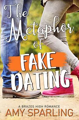 E-Book (epub) The Metaphor of Fake Dating (Brazos High, #4) von Amy Sparling