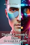 E-Book (epub) Digital Currency, from Dream to Poem von Alexandra Aisling