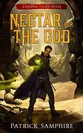 E-Book (epub) Nectar for the God (Mennik Thorn, #2) von Patrick Samphire