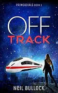 E-Book (epub) Off Track (Primordials) von Neil Bullock