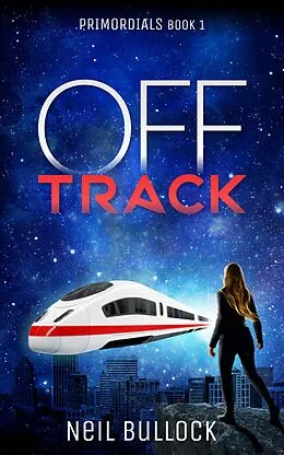 E-Book (epub) Off Track (Primordials) von Neil Bullock