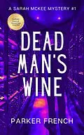 E-Book (epub) Dead Man's Wine (A Sarah McKee Mystery, #1) von Parker French
