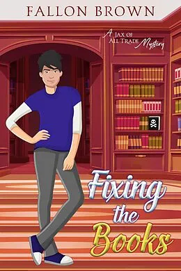 E-Book (epub) Fixing the Books (Jax of All Trade, #3) von Fallon Brown