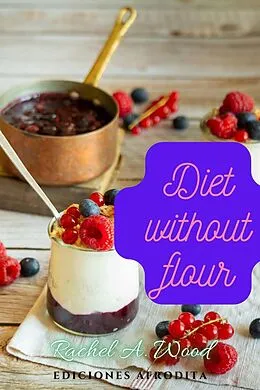 E-Book (epub) Diet Without Flour von Rachel A Wood