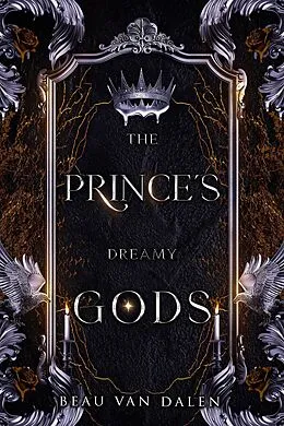 E-Book (epub) The Prince's Dreamy Gods (The Prince's Dearest Guards, #1.5) von Beau Van Dalen