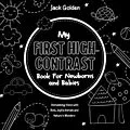 E-Book (epub) My First High-Contrast Book For Newborns and Babies: Stimulating Vision with Bold, Joyful Animals and Nature's Wonders von Jack Golden
