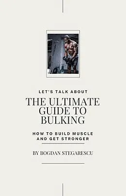 E-Book (epub) The Ultimate Guide to Bulking von Bogdan