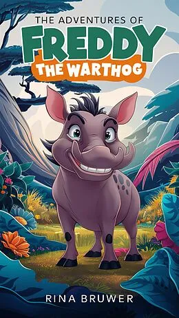 E-Book (epub) The Adventures of Freddy the Warthog von Rina Bruwer