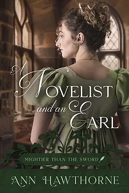 E-Book (epub) A Novelist and an Earl (Mightier Than The Sword, #3) von Ann Hawthorne