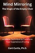 E-Book (epub) Mind Mirroring: The Magic of the Empty Chair von Cort Curtis