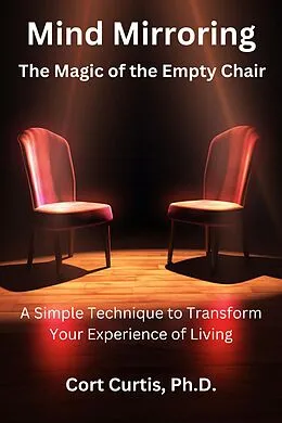 E-Book (epub) Mind Mirroring: The Magic of the Empty Chair von Cort Curtis