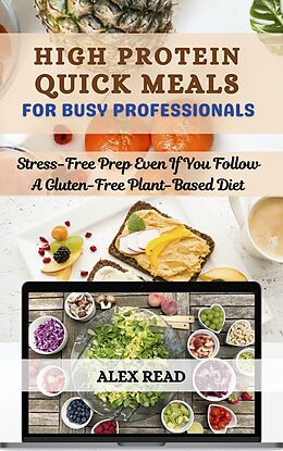 eBook (epub) High Protein Quick Meals For Busy Professionals de Alex Read