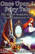 E-Book (epub) Once Upon a Fairy Tale (The Salem Academy for Young Sorcerers, #7) von Lisa B. Diamond
