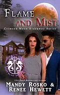E-Book (epub) Flame and Mist (Crimson Moon Hideaway, #1) von Renee Hewett, Mandy Rosko, Celtic Hearts Press