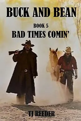 E-Book (epub) Book 5 Bad Times Comin' (Buck and Bean, #5) von Tj Reeder