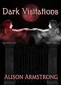 E-Book (epub) Dark Visitations (Feral Rebirth) von Alison Armstrong