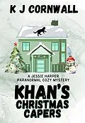E-Book (epub) Khan's Christmas Capers (A Jessie Harper Paranormal Cozy Mystery, #2) von Kj Cornwall