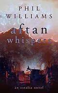 E-Book (epub) Aftan Whispers (Estalia, #3) von Phil Williams