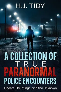 E-Book (epub) A Collection of True Paranormal Police Encounters von H. J. Tidy