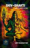 E-Book (epub) Shiv-Shakti - Union of Ascetic & Nature von Ankit Chaudhary Shiv
