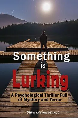 E-Book (epub) Something is Lurking: A Psychological Thriller Full of Mystery and Terror von Oliva Corina Franco
