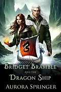 E-Book (epub) Bridget Bramble and the Dragon Ship (Chronicles of Oakenwald, #2) von Aurora Springer