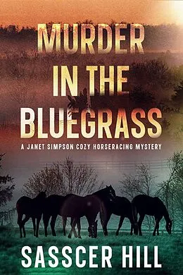 E-Book (epub) Murder In The Bluegrass (The Janet Simpson Cozy Mysteries, #4) von Sasscer Hill