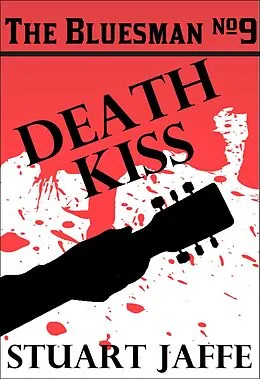 E-Book (epub) Death Kiss (The Bluesman, #9) von Stuart Jaffe