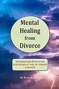 E-Book (epub) Mental Healing from Divorce von Roland Szabo