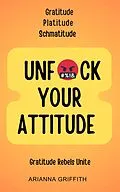 E-Book (epub) Unfuck Your Attitude (The Sociopath's Puppet, #3) von Arianna Griffith