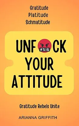 E-Book (epub) Unfuck Your Attitude (The Sociopath's Puppet, #3) von Arianna Griffith