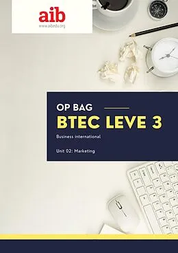 E-Book (epub) OP bag BTEC Leve 3 Business international Unit 02: Marketing (BTEC L3 International Business, #2) von Aib Publishing