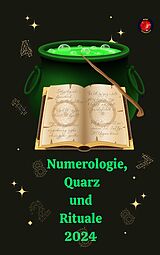 E-Book (epub) Numerologie, Quarz und Rituale 2024 von Alina A Rubi, Angeline Rubi
