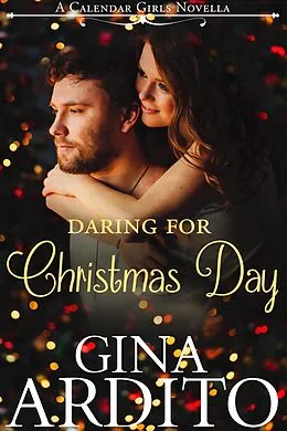 E-Book (epub) Daring for Christmas Day (A Calendar Girls Novella, #4) von Gina Ardito